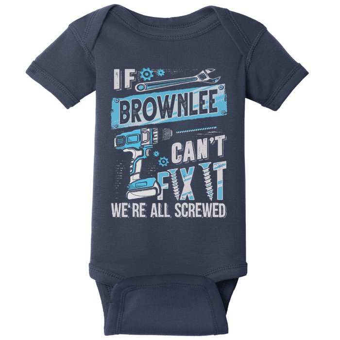 Brownlee Last Name If Brownlee CanT Fix It Baby Bodysuit