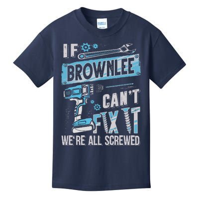 Brownlee Last Name If Brownlee CanT Fix It Kids T-Shirt