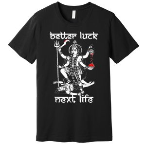 Better Luck Next Life Premium T-Shirt