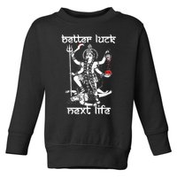 Better Luck Next Life Toddler Sweatshirt