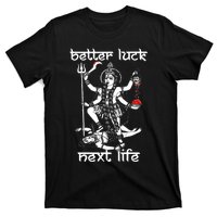 Better Luck Next Life T-Shirt