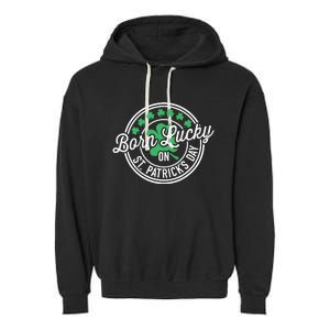 Born Lucky On St Patricks Day For Birthday Party Garment-Dyed Fleece Hoodie