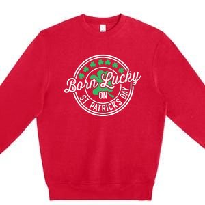 Born Lucky On St Patricks Day For Birthday Party Premium Crewneck Sweatshirt