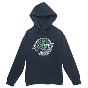 Born Lucky On St Patricks Day For Birthday Party Urban Pullover Hoodie