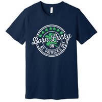 Born Lucky On St Patricks Day For Birthday Party Premium T-Shirt