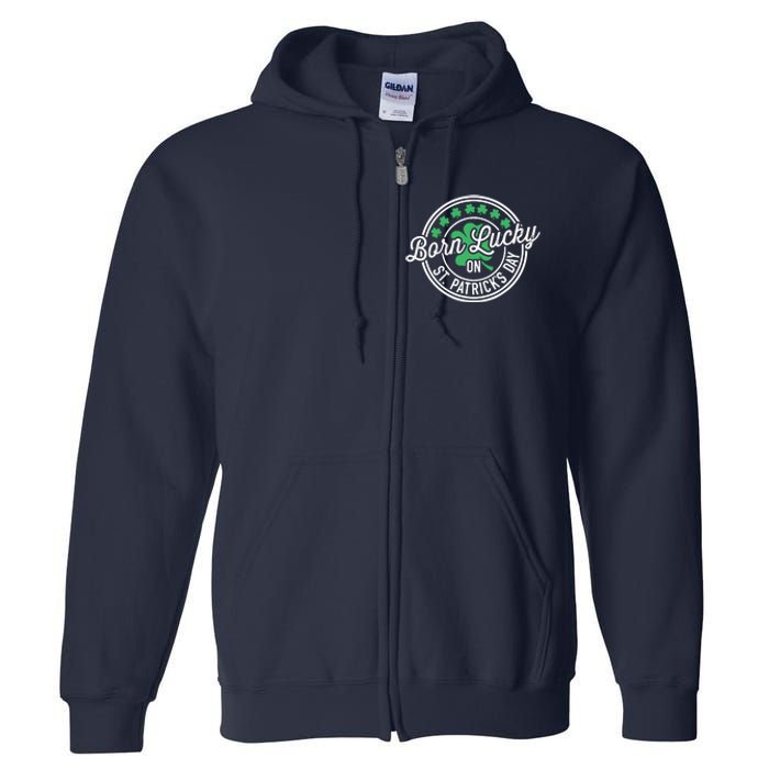 Born Lucky On St Patricks Day For Birthday Party Full Zip Hoodie