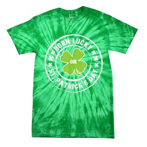 Born Lucky On Happy St Patrick's Day Birthday Bday  Wo Tie-Dye T-Shirt