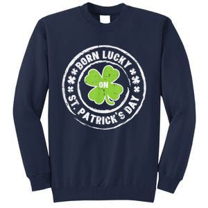 Born Lucky On Happy St Patrick's Day Birthday Bday  Wo Tall Sweatshirt