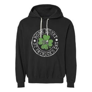 Born Lucky On St Patricks Day Irish Clovers Birthday Bday Garment-Dyed Fleece Hoodie