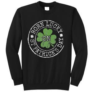 Born Lucky On St Patricks Day Irish Clovers Birthday Bday Sweatshirt