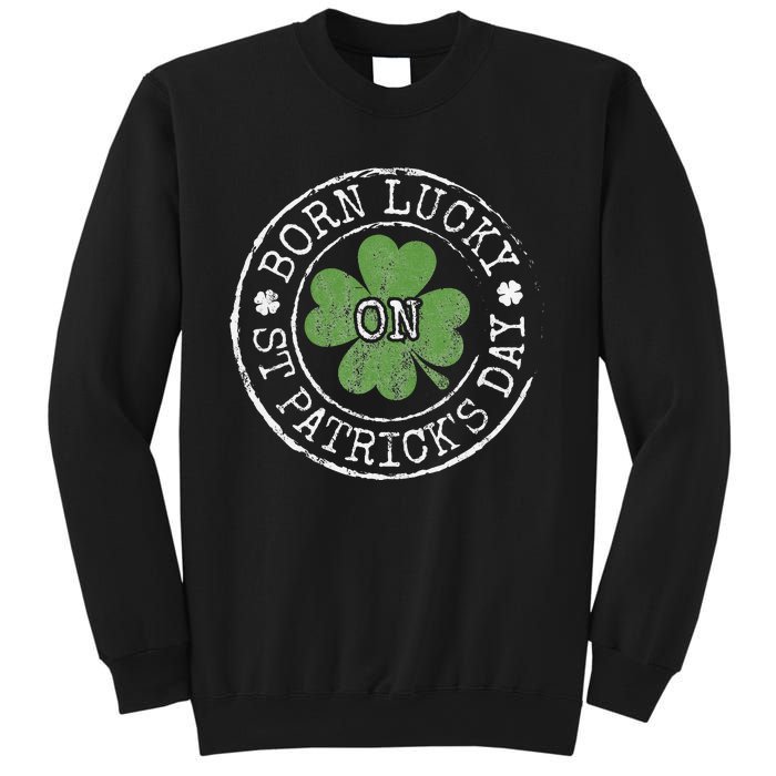 Born Lucky On St Patricks Day Irish Clovers Birthday Bday Sweatshirt