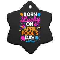 Born Lucky On April Fool's Day Prankster Prank Sarcasm Ceramic Star Ornament