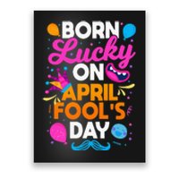 Born Lucky On April Fool's Day Prankster Prank Sarcasm Poster