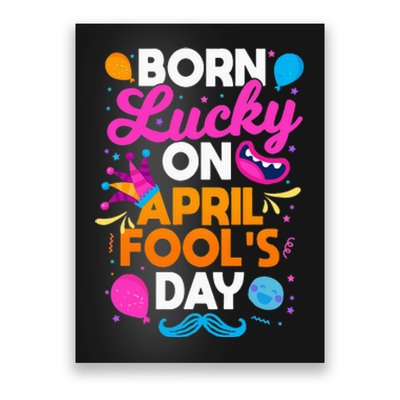 Born Lucky On April Fool's Day Prankster Prank Sarcasm Poster