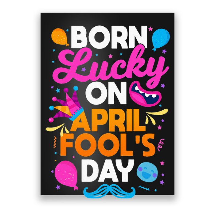 Born Lucky On April Fool's Day Prankster Prank Sarcasm Poster