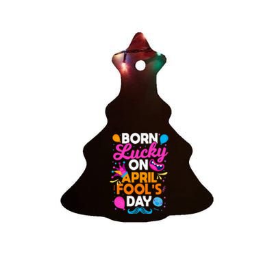 Born Lucky On April Fool's Day Prankster Prank Sarcasm Ceramic Tree Ornament