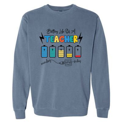 Battery Life Of A Teacher Back To School Teacher Life Gift Garment-Dyed Sweatshirt