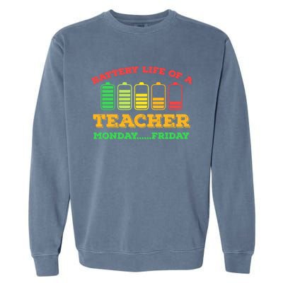 Battery Life Of A Teacher Battery Teacher Battery Life Cool Gift Garment-Dyed Sweatshirt