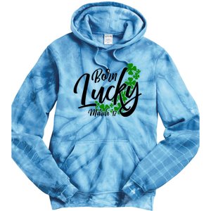 Born Lucky On Saint Patrick's Day Gift March 17th Birthday Meaningful Gift Tie Dye Hoodie