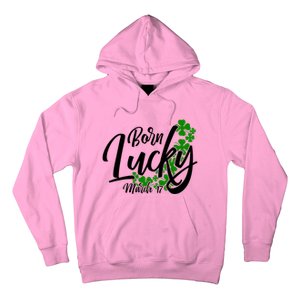 Born Lucky On Saint Patrick's Day Gift March 17th Birthday Meaningful Gift Hoodie