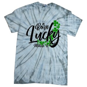 Born Lucky On Saint Patrick's Day Gift March 17th Birthday Meaningful Gift Tie-Dye T-Shirt