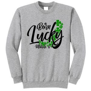 Born Lucky On Saint Patrick's Day Gift March 17th Birthday Meaningful Gift Sweatshirt