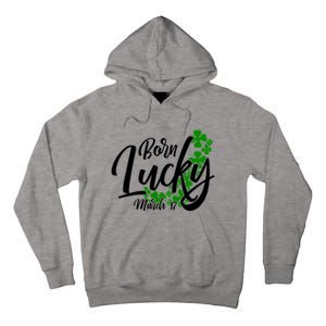 Born Lucky On Saint Patrick's Day Gift March 17th Birthday Meaningful Gift Tall Hoodie