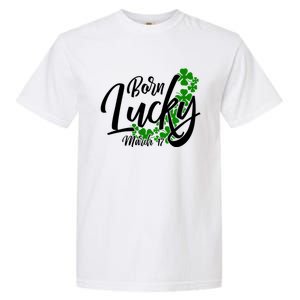 Born Lucky On Saint Patrick's Day Gift March 17th Birthday Meaningful Gift Garment-Dyed Heavyweight T-Shirt