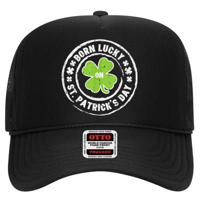 Born Lucky On St Patricks Day Birthday Bday   s High Crown Mesh Back Trucker Hat