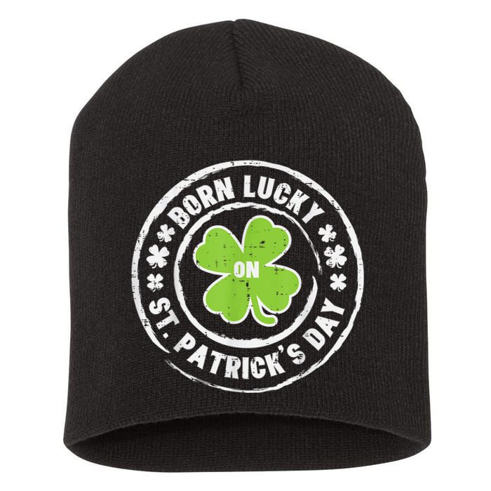 Born Lucky On St Patricks Day Birthday Bday   s Short Acrylic Beanie