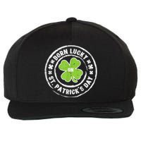 Born Lucky On St Patricks Day Birthday Bday   s Wool Snapback Cap