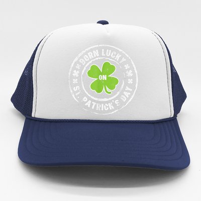 Born Lucky On St Patricks Day Birthday Bday   s Trucker Hat