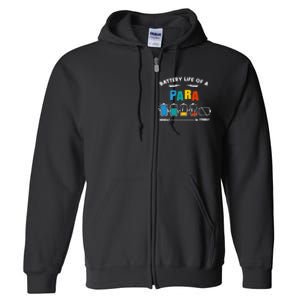 Battery Life Of a Paraprofessional Funny Para Para Teacher Full Zip Hoodie