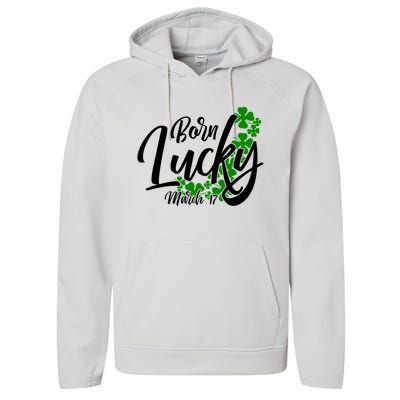 Born Lucky On Saint Patricks Day Great Gift March 17th Birthday Gift Performance Fleece Hoodie