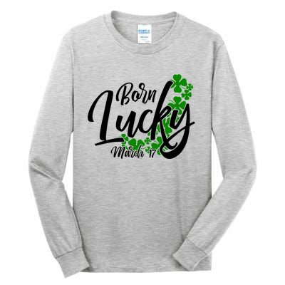 Born Lucky On Saint Patricks Day Great Gift March 17th Birthday Gift Tall Long Sleeve T-Shirt