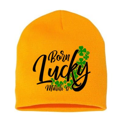 Born Lucky On Saint Patricks Day Great Gift March 17th Birthday Gift Short Acrylic Beanie