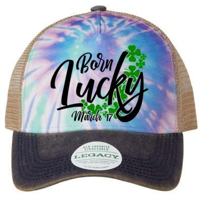 Born Lucky On Saint Patricks Day Great Gift March 17th Birthday Gift Legacy Tie Dye Trucker Hat