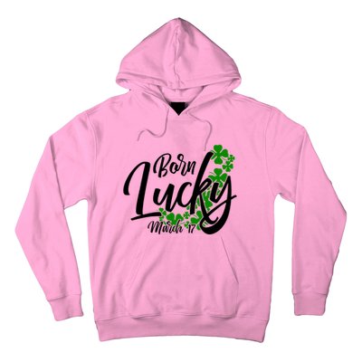 Born Lucky On Saint Patricks Day Great Gift March 17th Birthday Gift Hoodie