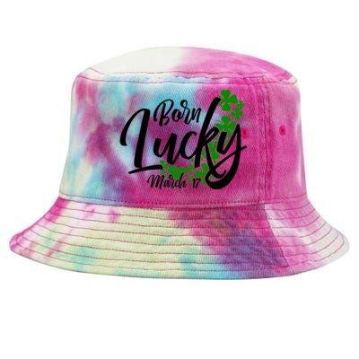 Born Lucky On Saint Patricks Day Great Gift March 17th Birthday Gift Tie-Dyed Bucket Hat