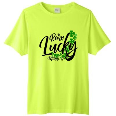 Born Lucky On Saint Patricks Day Great Gift March 17th Birthday Gift Tall Fusion ChromaSoft Performance T-Shirt