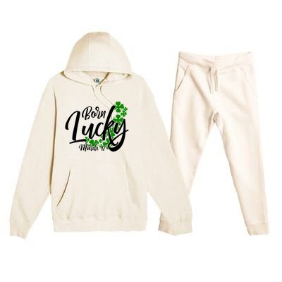 Born Lucky On Saint Patricks Day Great Gift March 17th Birthday Gift Premium Hooded Sweatsuit Set