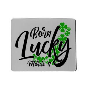 Born Lucky On Saint Patricks Day Great Gift March 17th Birthday Gift Mousepad