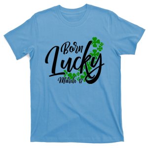 Born Lucky On Saint Patricks Day Great Gift March 17th Birthday Gift T-Shirt