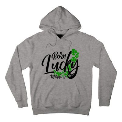 Born Lucky On Saint Patricks Day Great Gift March 17th Birthday Gift Tall Hoodie