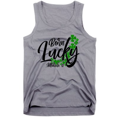 Born Lucky On Saint Patricks Day Great Gift March 17th Birthday Gift Tank Top