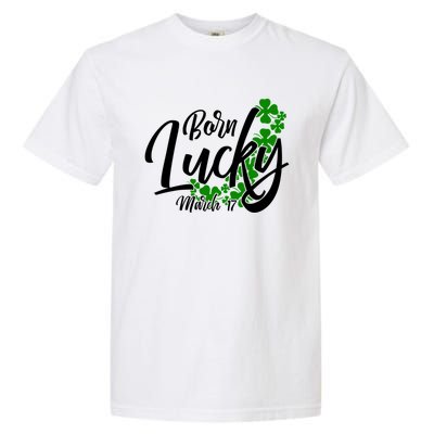 Born Lucky On Saint Patricks Day Great Gift March 17th Birthday Gift Garment-Dyed Heavyweight T-Shirt