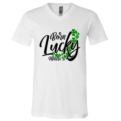 Born Lucky On Saint Patricks Day Great Gift March 17th Birthday Gift V-Neck T-Shirt