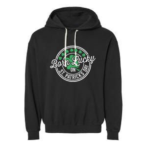 Born Lucky On St Patricks Day For Birthday Party Great Gift Garment-Dyed Fleece Hoodie