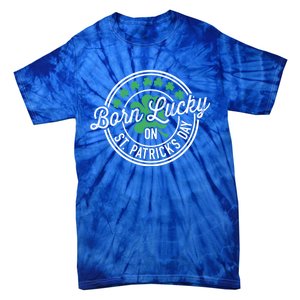 Born Lucky On St Patricks Day For Birthday Party Great Gift Tie-Dye T-Shirt