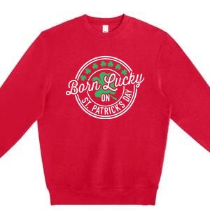 Born Lucky On St Patricks Day For Birthday Party Great Gift Premium Crewneck Sweatshirt